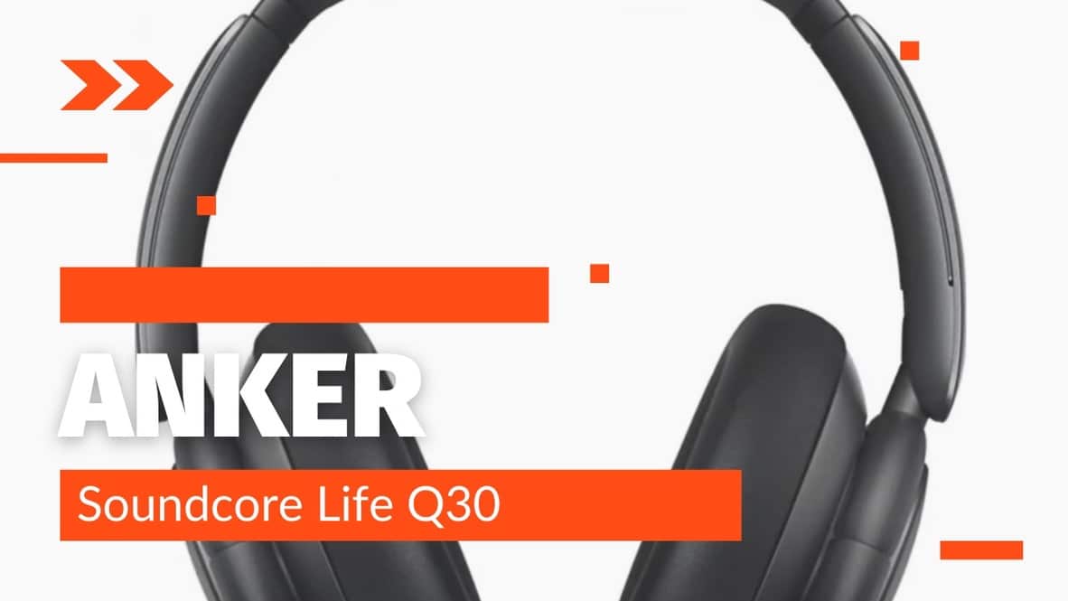 Anker Soundcore Life Q30 apskats