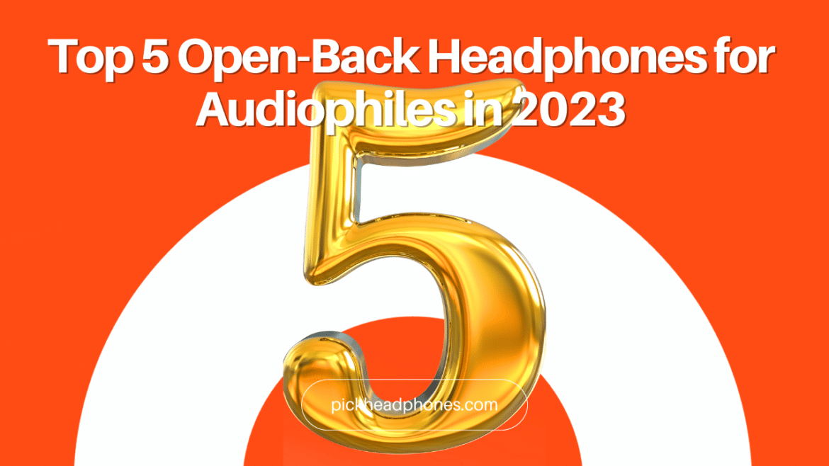 Top 5 słuchawek z otwartym tyłem dla audiofilów w 2023 roku (1)