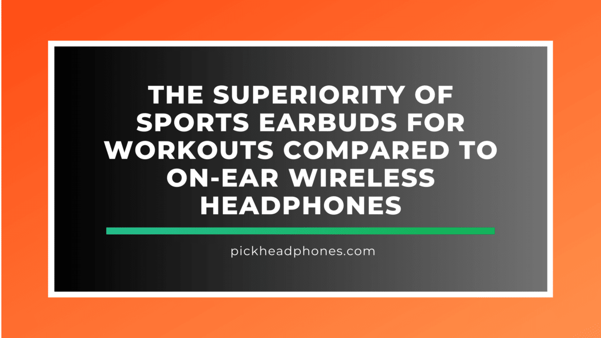 La superioridad de los auriculares deportivos para entrenar frente a los auriculares inalámbricos de botón