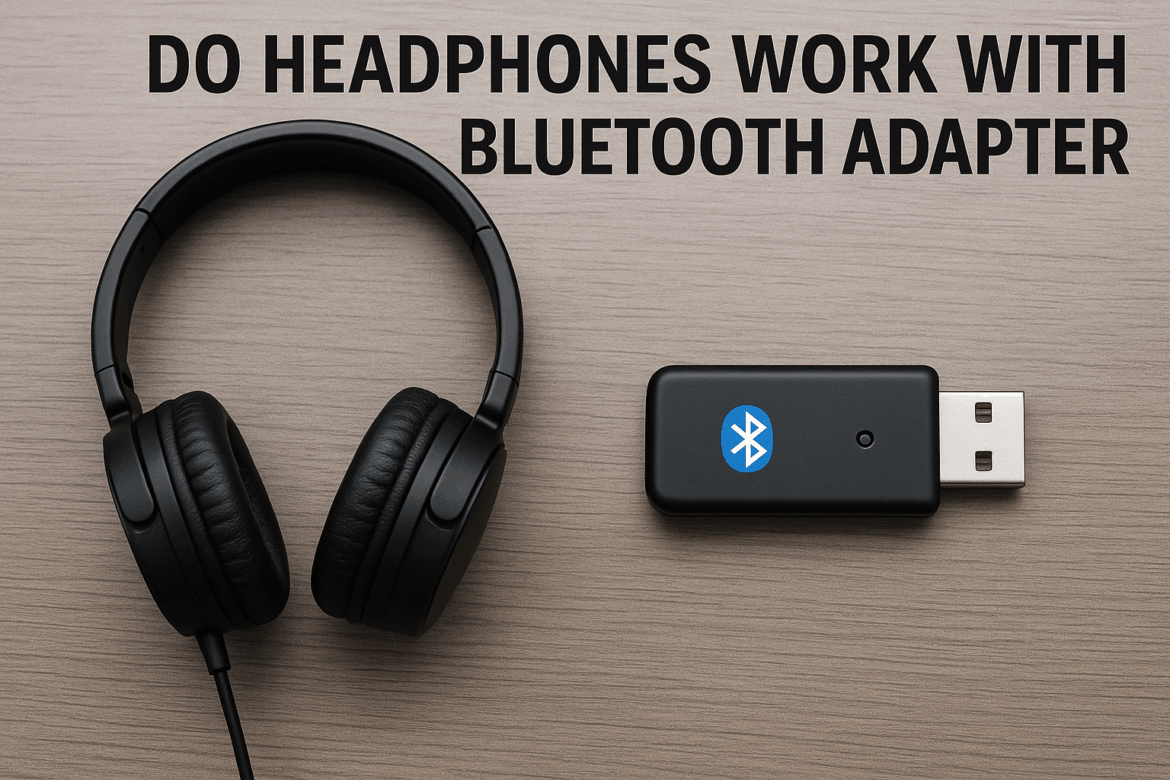 Do_headphones_work_with_Bluetooth_adapter_